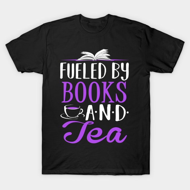 Fueled by Books and Tea T-Shirt by KsuAnn